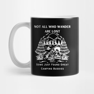 Camping Buddies - Not All Who Wander Are Lost, Some Just Found Great Camping Buddies White Design Mug